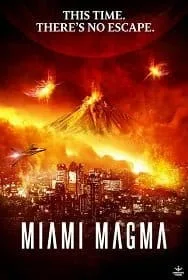 Miami Magma (2011) มหาวิบัติลาวาถล่มเมือง Miami Magma (2011) มหาวิบัติลาวาถล่มเมือง