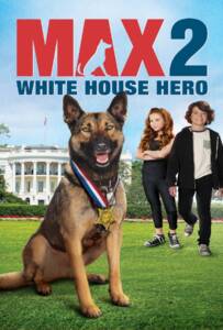 Max 2 White House Hero (2017) แม๊กซ์ 2 เพื่อนรักสี่ขา ฮีโร่แห่งทำเนียบขาว