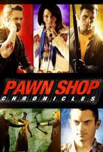 Pawn Shop Chronicles (2013) มหกรรมปล้นเดือด เลือดแค้นกระฉูด