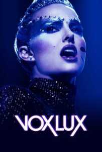 Vox Lux (2018) ว็อกซ์ ลักซ์ เกิดมาเพื่อร้องเพลง