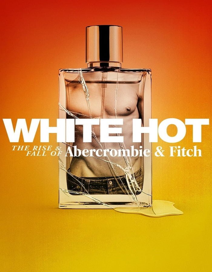 White Hot The Rise & Fall of Abercrombie & Fitch (2022) แบรนด์รุ่งสู่แบรนด์ร่วง