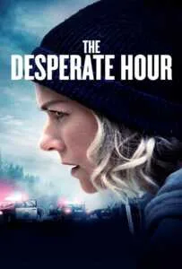 The Desperate Hour (2021) ฝ่าวิกฤต วิ่งหนีตาย The Desperate Hour (2021) ฝ่าวิกฤต วิ่งหนีตาย