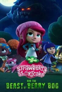 Strawberry Shortcake and the Beast of Berry Bog (2023)